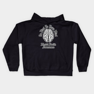 Be Kind To Your Mind Mental Health Awareness Kids Hoodie